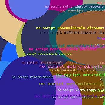 NO SCRIPT METRONIDAZOLE DISCOUNT
